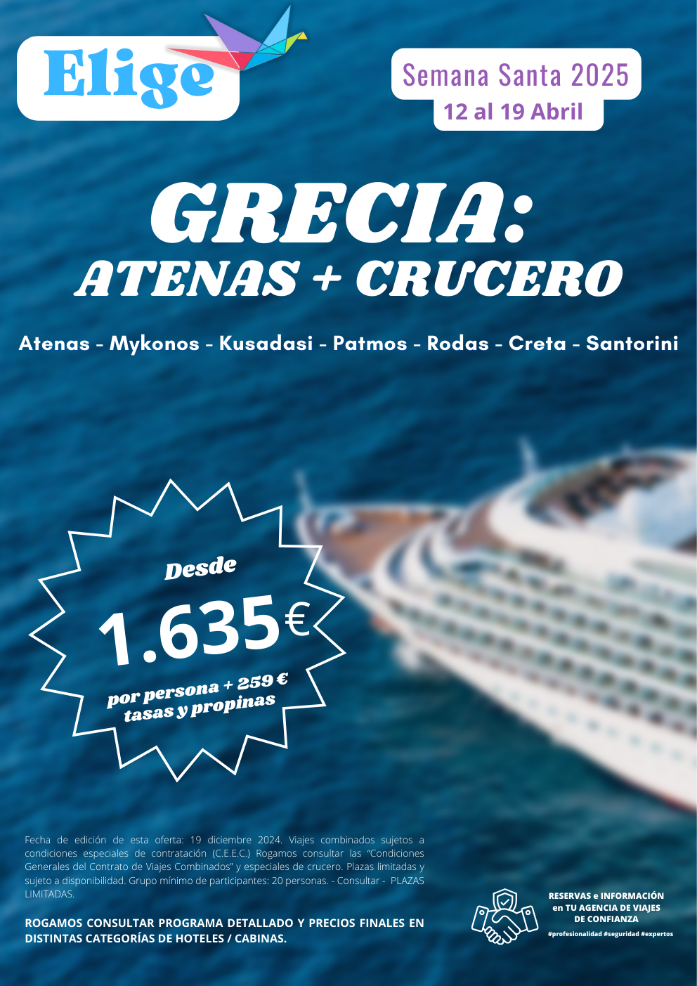 Combinado ATENAS + CRUCERO 4 DíAS, Semana Santa 2025; 8 días / 7 noches, salida desde Madrid: incluye vuelos directos, 3 noches en Atenas en AD + 4 noches de crucero en PC, bebidas no alcohólicas según programa, traslados, tasas aéreas, tasas portuarias, propinas de crucero y seguro básico; visitando Atenas, Mykonos, Kusadasi, Patmos, Rodas, Creta y Santorini, para Agencias de Viajes con Elige tu Viaje.